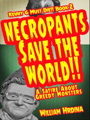 cover image of Necropants Save the World!!  a Satire about Greedy Monsters